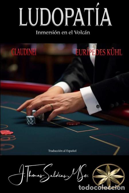 Libri: Ludopat&iacute;a inmersi&oacute;n en el volc&aacute;n - J.Thomas Saldias MSc.,Eur&iacute;pedes Kuhl,Por el Esp&iacute;ritu Claudinei,Po