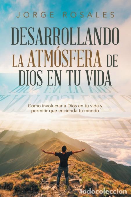 books: Desarrollando la atm&oacute;sfera de Dios en tu vida - Como involucrar a Dios en tu vida y permitir que enc