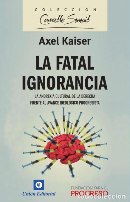 books: La fatal ignorancia - La anorexia cultural de la derecha frente al avance ideol&oacute;gico progresista - K