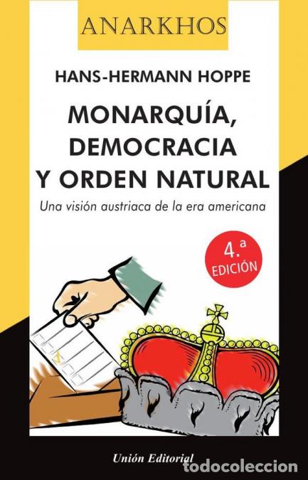 Libri: Monarqu&iacute;a, democracia y orden natural - Una visi&oacute;n austriaca de la era americana - Hans-Herman Hoppe