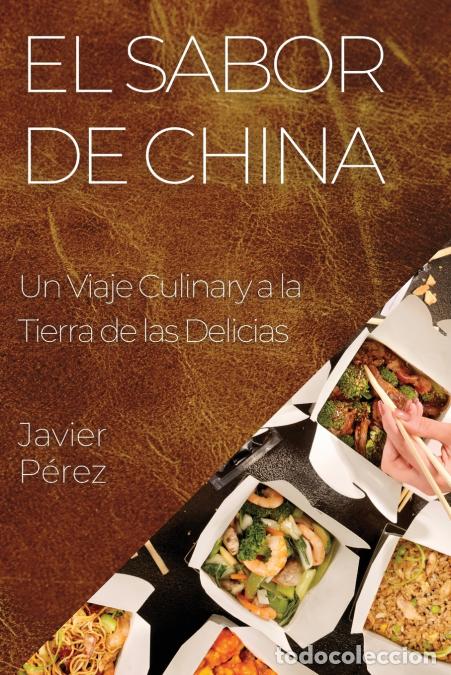 books: El Sabor de China - Un Viaje Culinary a la Tierra de las Delicias - Javier Perez