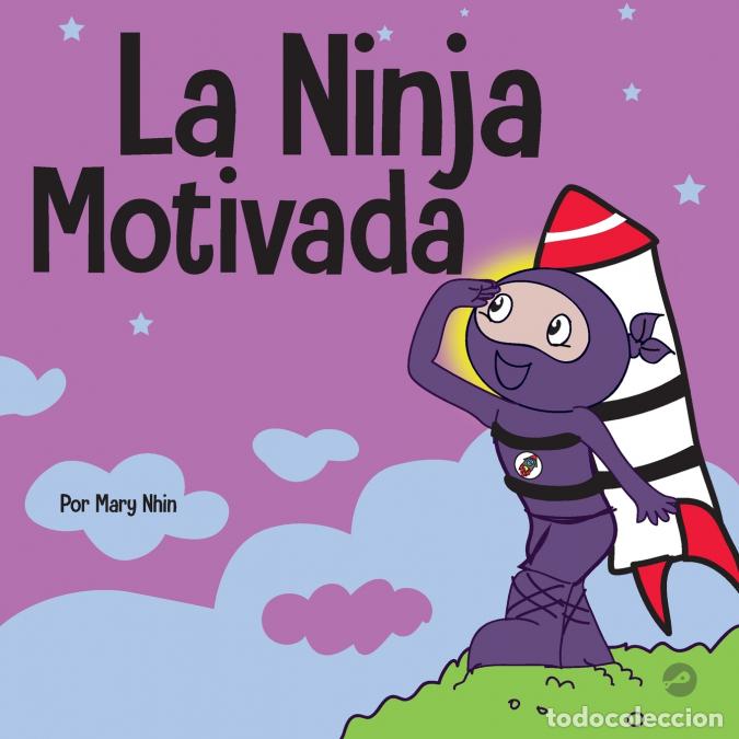 Libri: La Ninja Motivado - Un libro de aprendizaje social y emocional para ni&ntilde;os sobre la motivaci&oacute;n - Mary