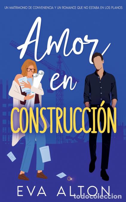 B&uuml;cher: Amor en Construcci&oacute;n - Un Matrimonio de Conveniencia y un Romance Que no Estaba en Los Planos - Eva