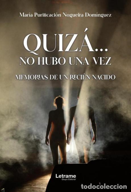 B&uuml;cher: Quiz&aacute;... no hubo una vez - Memorias de un reci&eacute;n nacido - Mar&iacute;a Purificaci&oacute;n Nogueira Dom&iacute;nguez