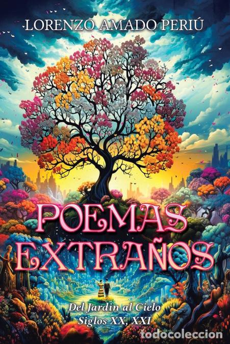 Libri: POEMAS EXTRA&Ntilde;OS - Del Jardin al Cielo Siglos XX, XXI - LORENZO AMADO PERI&Uacute;