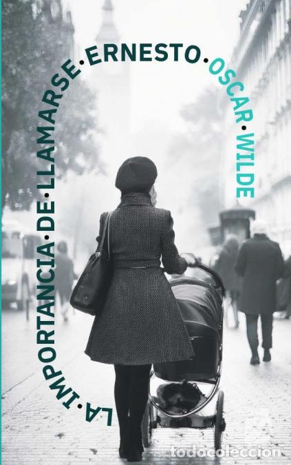 B&uuml;cher: La importance de llamarse Ernesto - Nueva traducci&oacute;n al espa&ntilde;ol - Oscar Wilde