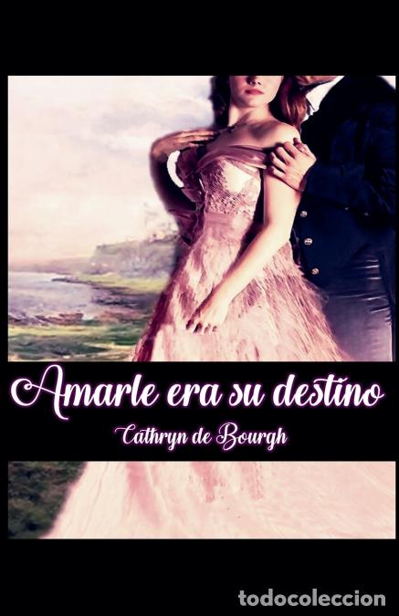 Libros: Amarle era su destino - Cathryn de Bourgh - Foto 1