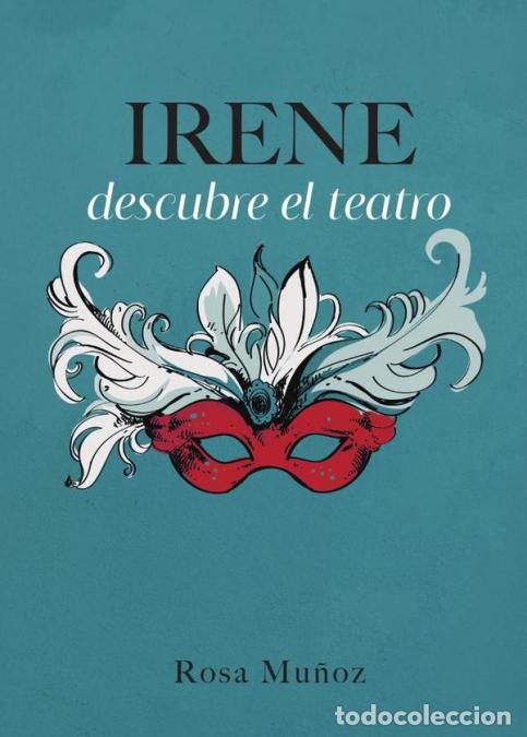 B&uuml;cher: Irene descubre el teatro - Rosa Mar&iacute;a Mu&ntilde;oz Lozano