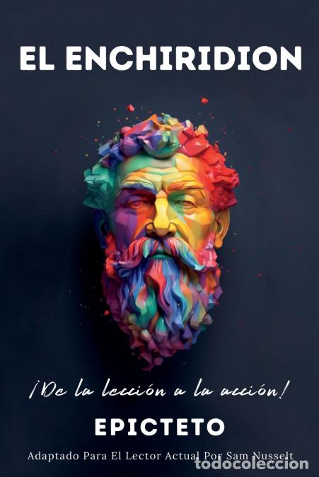 Livres: EL ENCHIRIDION - &iexcl;De la lecci&oacute;n a la acci&oacute;n! - Epicteto,SAM NUSSELT