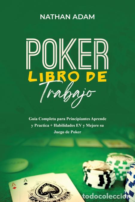 B&uuml;cher: POKER LIBRO DE TRABAJO - Gu&iacute;a Completa para Principiantes Aprende y Practica + Habilidades EV y -