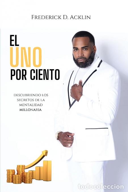 Livres: The One Percent - Unlocking the Secrets of The Millionaire Mindset - Frederick D. Acklin