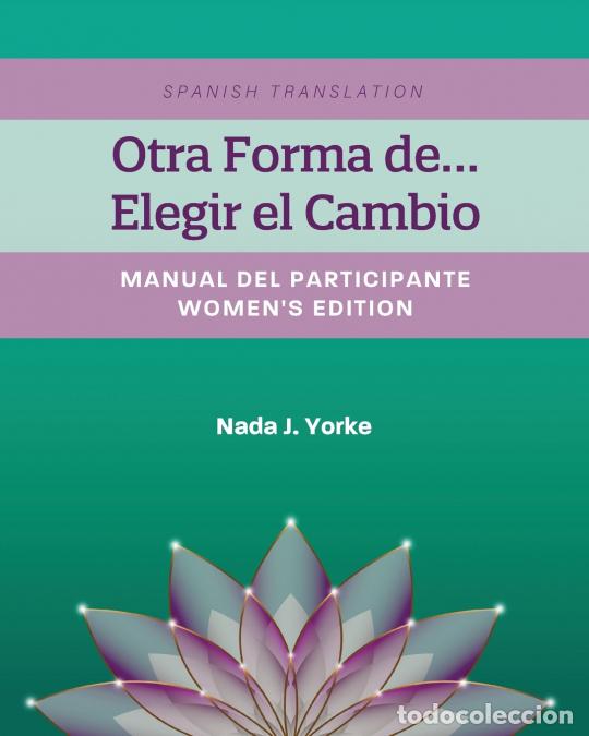 B&uuml;cher: Otra Forma de...Elegir el Cambio - Manual Del Participante - Women?s Edition (Spanish Translation) -