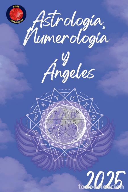 Libri: Astrolog&iacute;a, Numerolog&iacute;a y &Aacute;ngeles 2025 - Alina Rubi