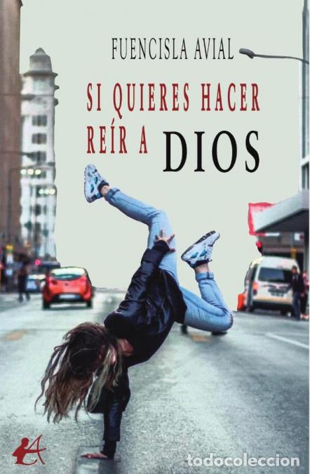 Libros: Si quieres hacer re&iacute;r a Dios - Fuencisla Avial