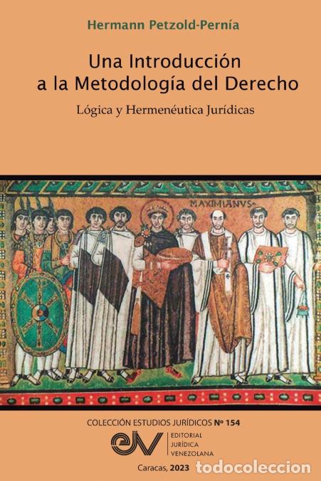 B&uuml;cher: UNA INTRODUCCI&Oacute;N A LA METODOLOG&Iacute;A DEL DERECHO. L&Oacute;GICA Y HERMEN&Eacute;UTICA - Hermann Petzold-Pern&iacute;a