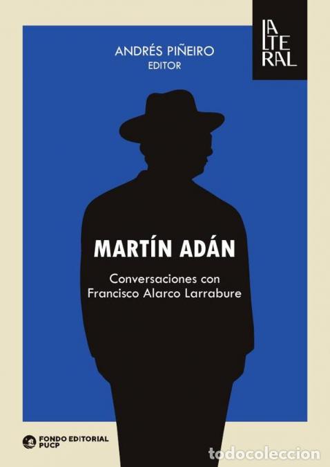 B&uuml;cher: Mart&iacute;n ad&aacute;n - Conversaciones con Francisco Alarco Larrabure - Andr&eacute;s Pi&ntilde;eiro