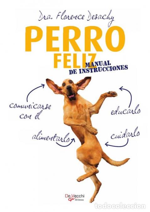 Libri: Perro feliz. Manual de instrucciones - Dra. Florence Desachy