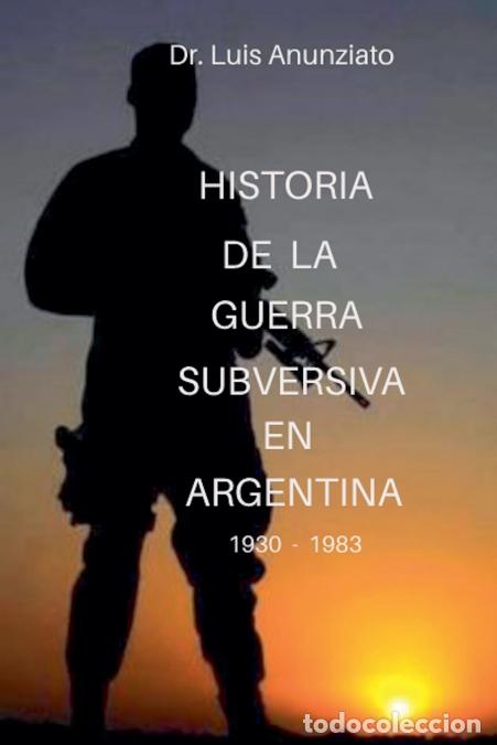 B&uuml;cher: HISTORIA DE LA GUERRA SUBVERSIVA EN ARGENTINA - 1930 a 1983 - LUIS ANUNZIATO
