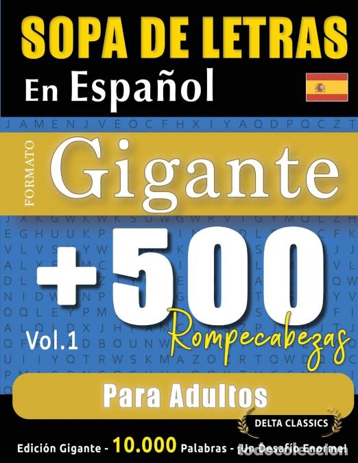 Libri: SOPA DE LETRAS EN ESPA&Ntilde;OL FORMATO GIGANTE - 500 ROMPECABEZAS PARA ADULTOS - VOL.1 - DELTA CLASSICS -
