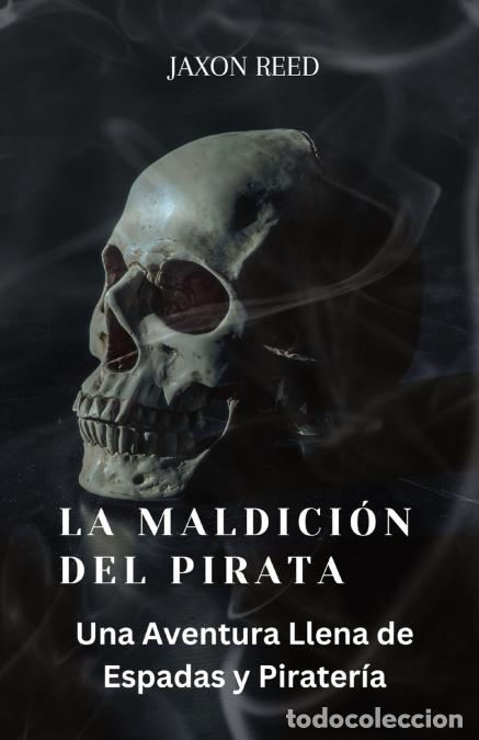 books: La Maldici&oacute;n del Pirata - Una Aventura Llena de Espadas y Pirater&iacute;a - Jaxon Reed