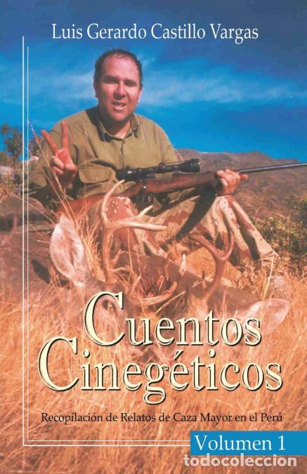 Libri: Cuentos Cineg&eacute;ticos Vol I - Recopilaci&oacute;n de Relatos de Caza Mayor en el Per&uacute;: Recopilaci&oacute;n de - Luis