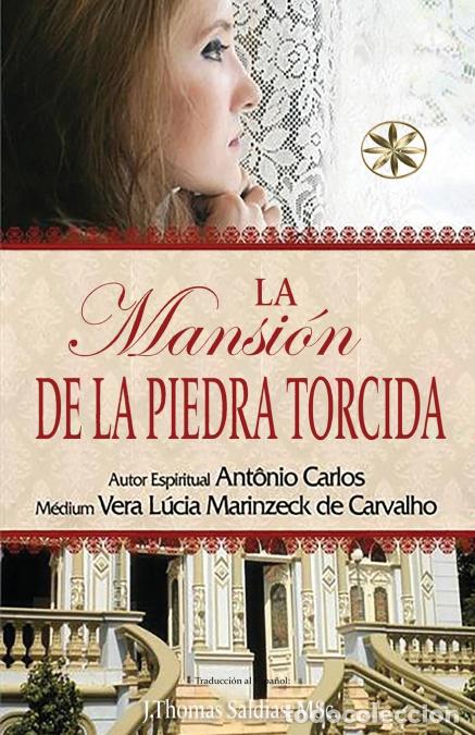 Libros: LA MANSI&Oacute;N DE LA PIEDRA TORCIDA - Vera L&uacute;cia Marinzeck de Carvalho,Por el Esp&iacute;ritu Ant&ocirc;nio Carlos