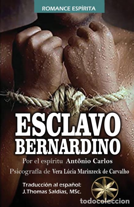 books: ESCLAVO BERNARDINO - Vera L&uacute;cia Marinzeck de Carvalho,Por el Esp&iacute;ritu Ant&ocirc;nio Carlos