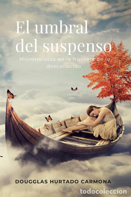 B&uuml;cher: El umbral del suspenso - Microrrelatos en la frontera de lo desconocido - Dougglas Hurtado Carmona