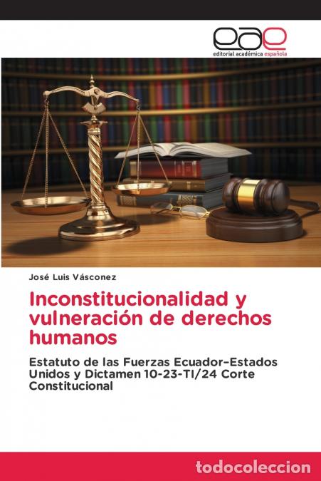 books: Inconstitucionalidad y vulneraci&oacute;n de derechos humanos - Jos&eacute; Luis V&aacute;sconez