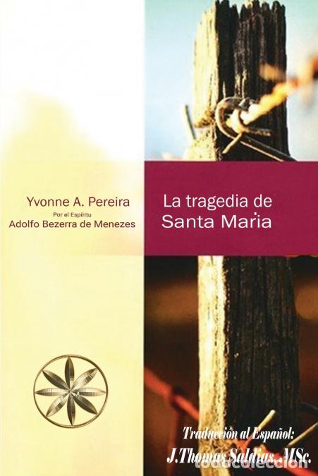 B&uuml;cher: LA TRAGEDIA DE SANTA MAR&Iacute;A - Yvonne A. Pereira,Dr. Adolfo Bezerra de Menezes