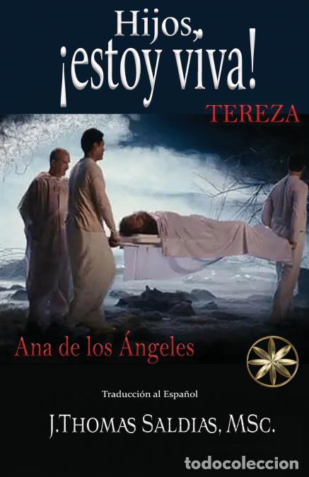 Libros: &iexcl;HIJOS, ESTOY VIVA! Un testimonio que el amor es la mayor virtud - Por el Esp&iacute;ritu Tereza,Ana de los
