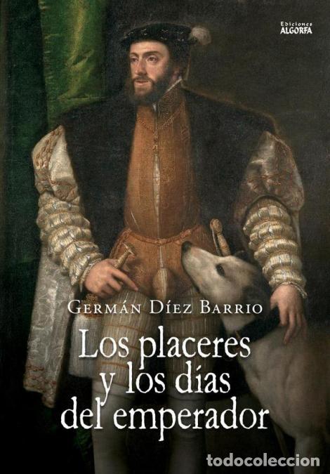 B&uuml;cher: Los placeres y los d&iacute;as del Emperador - Germ&aacute;n D&iacute;ez Barrio,Germ&aacute;n D&iacute;ez Barrio