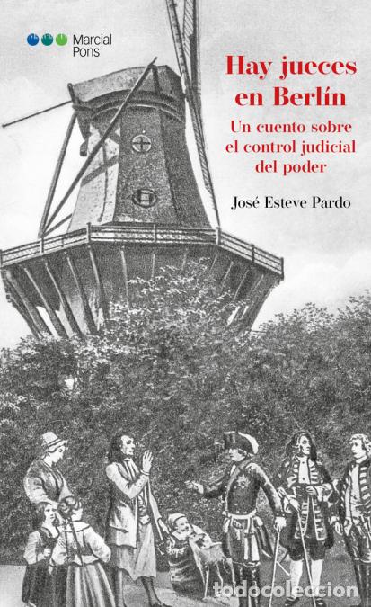 Libri: Hay jueces en Berl&iacute;n - Un cuento sobre el control judicial del poder - Jos&eacute; Esteve Pardo