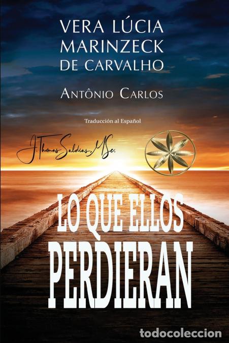 books: Lo que ellos perdieran - Vera L&uacute;cia Marinzeck de Carvalho,Por el Esp&iacute;ritu Ant&ocirc;nio Carlos