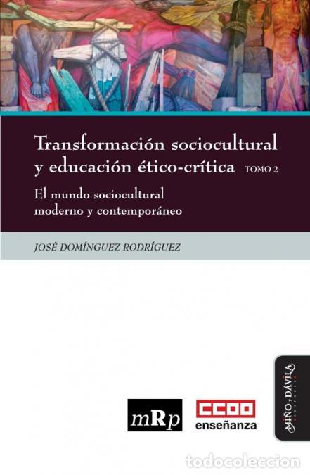 Livros: Transformaci&oacute;n sociocultural y educaci&oacute;n &eacute;tico-cr&iacute;tica. Tomo 2 - El mundo sociocultural moderno y co
