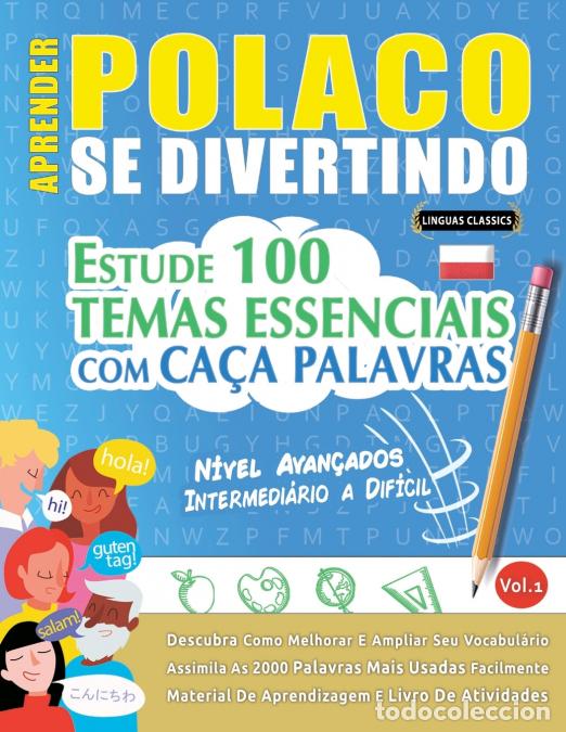 Libros: APRENDER POLACO SE DIVERTINDO! - N&Iacute;VEL AVAN&Ccedil;ADOS - INTERMEDI&Aacute;RIO A DIF&Iacute;CIL - ESTUDE 100 TEMAS ESSENC