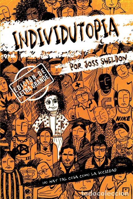 Libros: INDIVIDUTOPIA - Una novela ambientada en una distop&iacute;a neoliberal: EDICI&Oacute;N DE LETRA GRANDE - Joss She