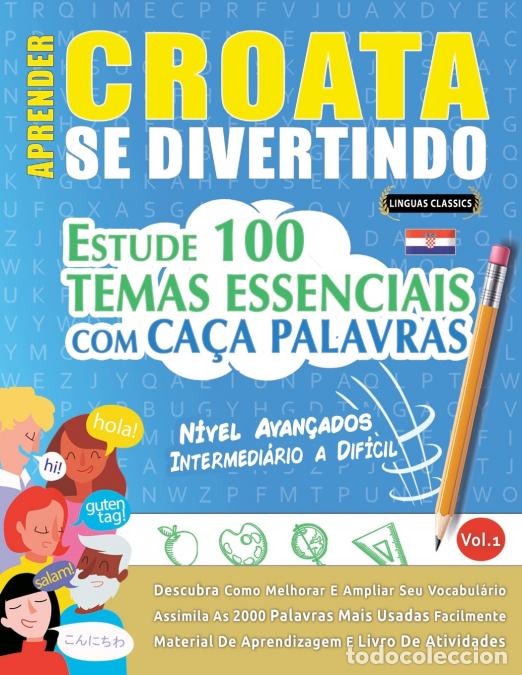 Libri: APRENDER CROATA SE DIVERTINDO! - N&Iacute;VEL AVAN&Ccedil;ADOS - INTERMEDI&Aacute;RIO A DIF&Iacute;CIL - ESTUDE 100 TEMAS ESSENC
