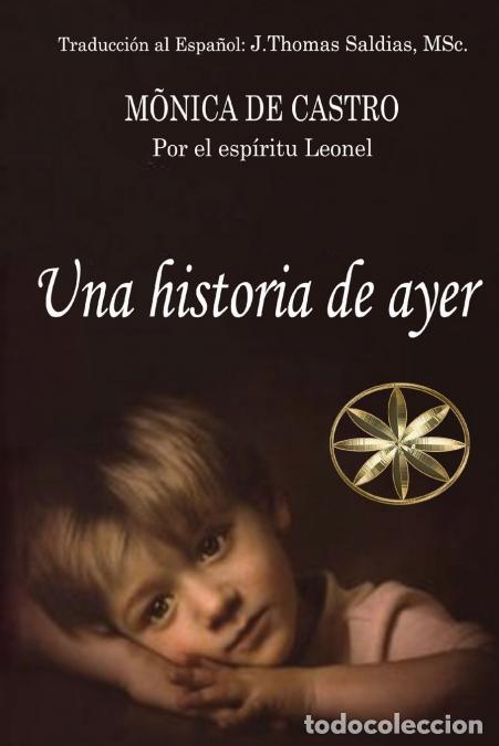 Libros: Una Historia de Ayer - M&oacute;nica De Castro,Por el Esp&iacute;ritu Leonel
