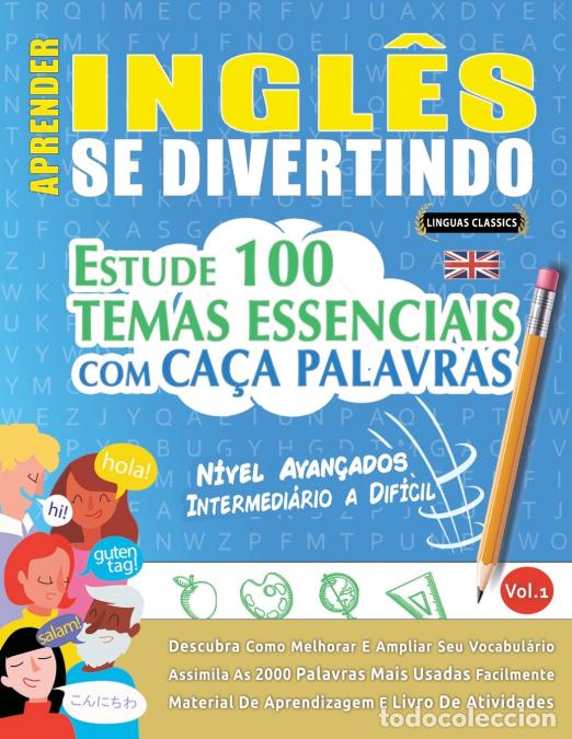 B&uuml;cher: APRENDER INGL&Ecirc;S SE DIVERTINDO! - N&Iacute;VEL AVAN&Ccedil;ADOS - INTERMEDI&Aacute;RIO A DIF&Iacute;CIL - ESTUDE 100 TEMAS ESSENC