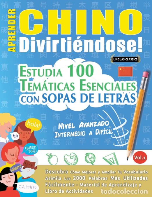 B&uuml;cher: APRENDER CHINO DIVIRTI&Eacute;NDOSE! - NIVEL AVANZADO - INTERMEDIO A DIF&Iacute;CIL - ESTUDIA 100 TEM&Aacute;TICAS ESENCI