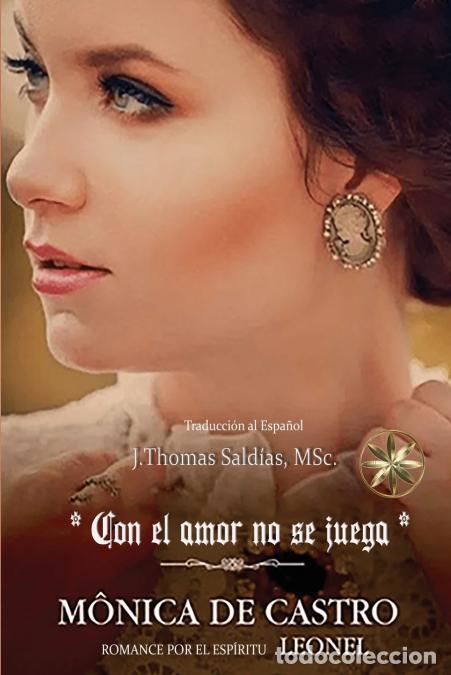 Libri: Con el Amor no se Juega - M&oacute;nica De Castro,Por el Esp&iacute;ritu Leonel