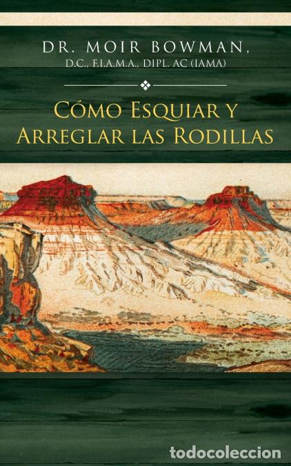 Libri: C&oacute;mo Esquiar y Arreglar las Rodillas - Dr. Moir Bowman