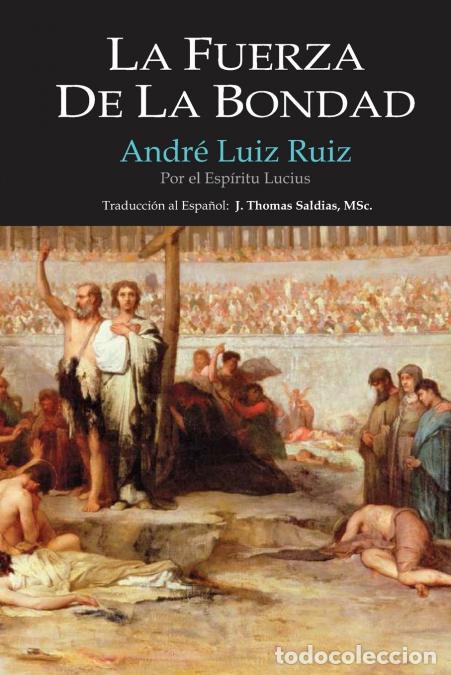 Livres: La Fuerza de la Bondad - Andr&eacute; Luiz Ruiz,Por el Esp&iacute;ritu Lucius