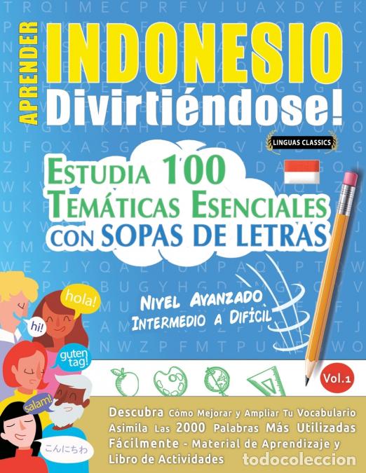 Libri: APRENDER INDONESIO DIVIRTI&Eacute;NDOSE! - NIVEL AVANZADO - INTERMEDIO A DIF&Iacute;CIL - ESTUDIA 100 TEM&Aacute;TICAS ES