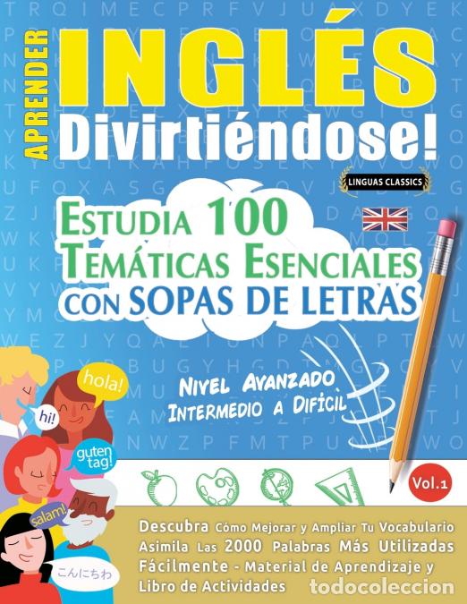 Livres: APRENDER INGL&Eacute;S DIVIRTI&Eacute;NDOSE! - NIVEL AVANZADO - INTERMEDIO A DIF&Iacute;CIL - ESTUDIA 100 TEM&Aacute;TICAS ESENC