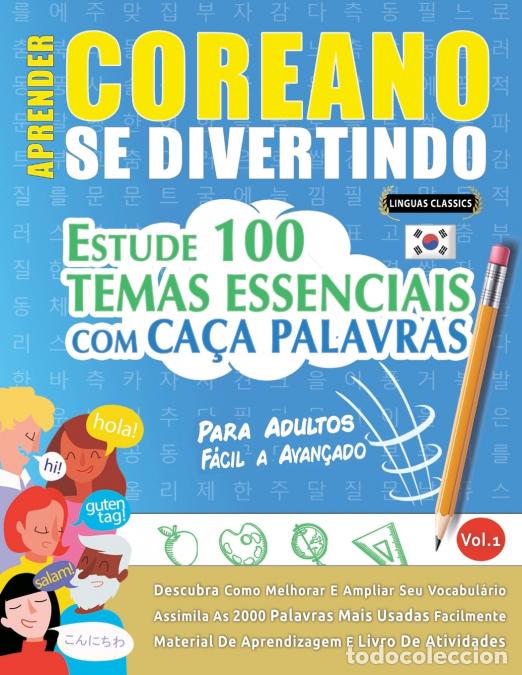 books: APRENDER COREANO SE DIVERTINDO! - PARA ADULTOS - F&Aacute;CIL A AVAN&Ccedil;ADO - ESTUDE 100 TEMAS ESSENCIAIS COM