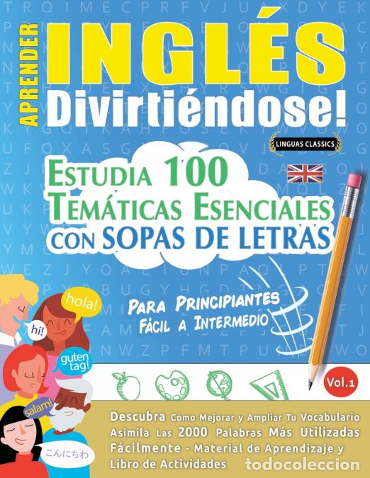 Libri: APRENDER INGL&Eacute;S DIVIRTI&Eacute;NDOSE! - PARA PRINCIPIANTES - F&Aacute;CIL A INTERMEDIO - ESTUDIA 100 TEM&Aacute;TICAS ESE