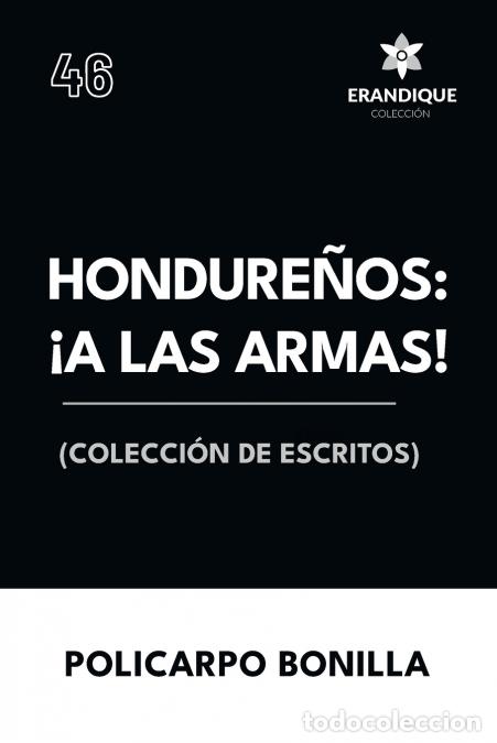 B&uuml;cher: Hondure&ntilde;os - &iexcl;a las armas! Colecci&oacute;n de Escritos - Policarpo Bonilla,Romulo E. Duron