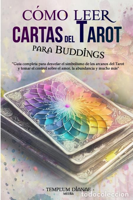 Libri: C&oacute;mo leer Cartas del Tarot - Gu&iacute;a completa para desvelar el simbolismo de los arcanos del Tarot - Te
